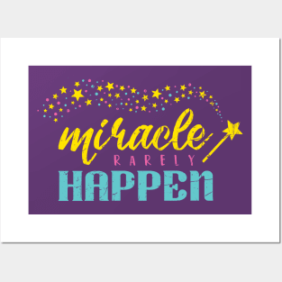 Miracle Rarely Happen Posters and Art